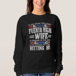 if you read Puerto rican wife Puerto rico Puerto r Sweatshirt