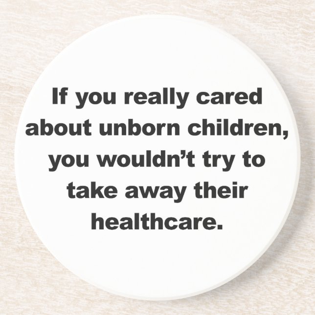 If you really cared about unborn children coaster (Front)