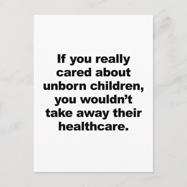 If You Really Cared About Unborn Children Postcard (Front)