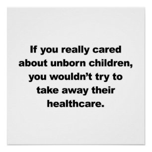 If you really cared about unborn children poster