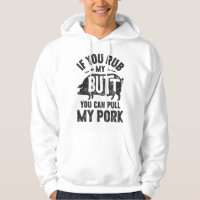 If You Rub My Butt You Can Pull My Pork Funny BBQ