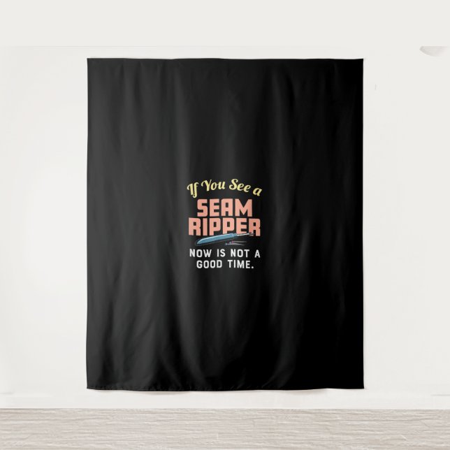 If You See A Seam Ripper Now Is Not A Good Time Tapestry (Front)