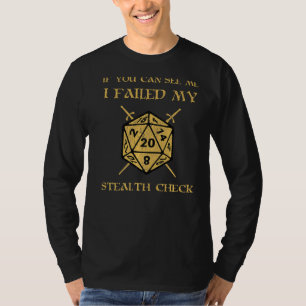 If You See Me I Failed My Stealth Check T-Shirt