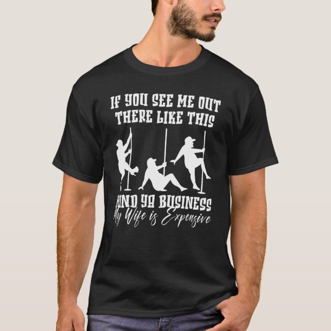 If You See Me Out There Like This Mind Your Busine T-Shirt (Front)