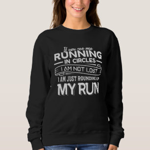 If You See Me Running In Circles Im Not Lost Runne Sweatshirt