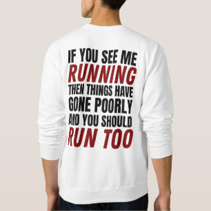 If You See Me Running Then Things Have Gone Poorly Sweatshirt