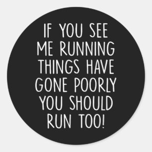 If You See Me Running Things Have Gone Poorly Sayi Classic Round Sticker