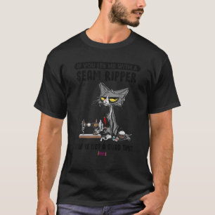 If You See Me With A Seam Ripper Cat T-Shirt