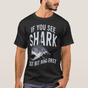 If You See Sharks Just Bit Him First Sea Animal Oc T-Shirt