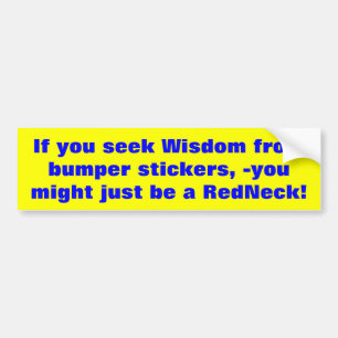 If you seek Wisdom from bumper stickers... Sticker