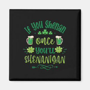If You Shenan Once You Shenanigans 1  Magnet