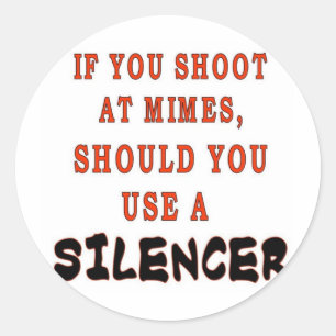 IF YOU SHOOT AT MIMES CLASSIC ROUND STICKER