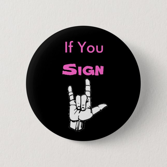 If You Sign, "I Love You" - Customised 6 Cm Round Badge (Front)