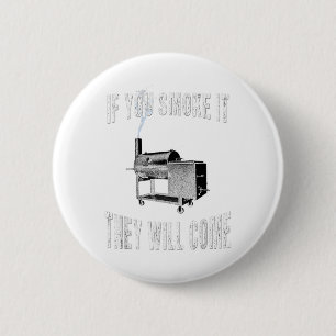If You Smoke It They Will Come Bbq Grilling _1  6 Cm Round Badge