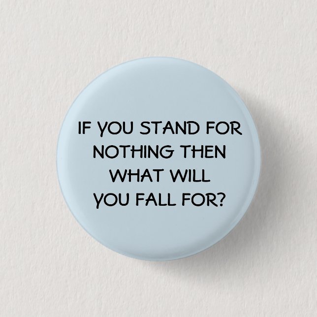 If You Stand For Nothing 3 Cm Round Badge (Front)