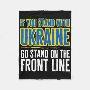If You Stand With Ukraine Go Stand On The Front Li Fleece Blanket