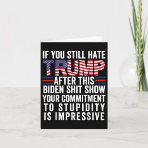 If You Still Hate Trump After This Biden Show, Card