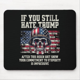 If You Still Hate Trump After This Biden Show Mouse Pad