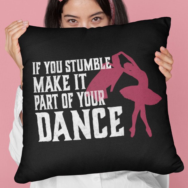 If You Stumble Make It Part Of Your Dance Cushion (Creator Uploaded)