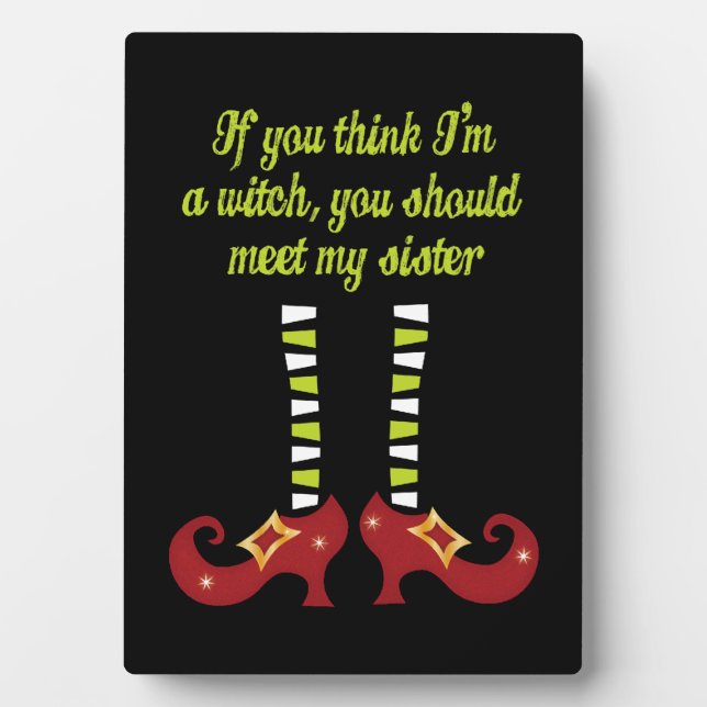 If you think I'm a witch funny Halloween plaque (Front)