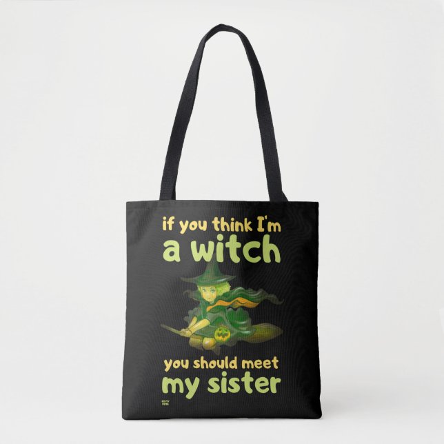 "IF YOU THINK I'M A WITCH..." funny     Tote Bag (Front)