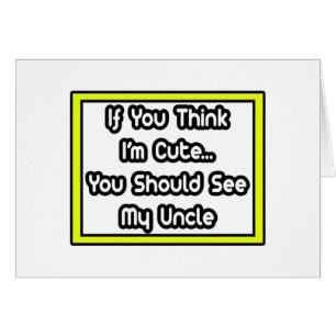 If You Think I'm Cute...My Uncle