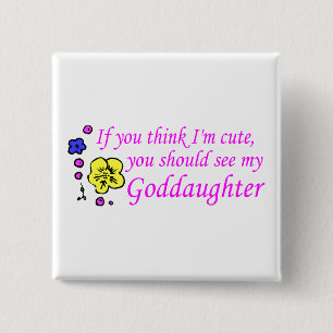 If You Think Im Cute See My Goddaughter 15 Cm Square Badge