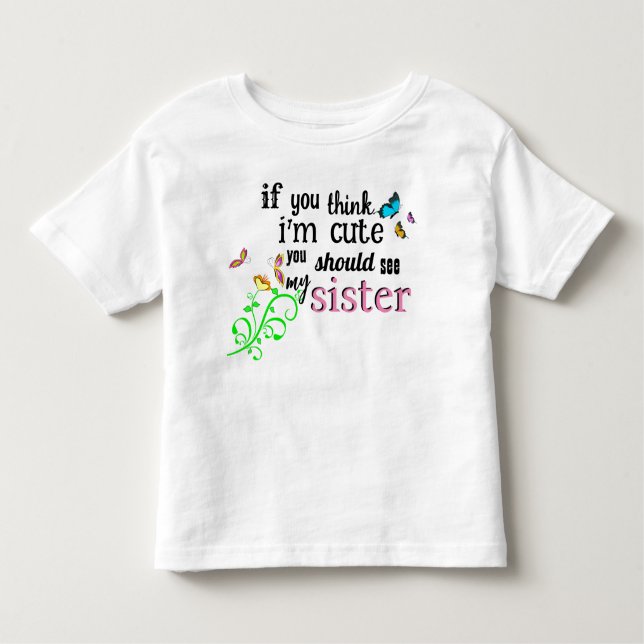 If you think I'm cute... Toddler T-Shirt (Front)