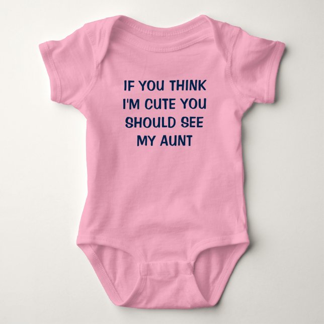 IF YOU THINK I'M CUTE YOU SHOULD SEE MY AUNT BABY BODYSUIT (Front)