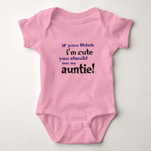 If you think I'm cute you should see my Auntie! Baby Bodysuit