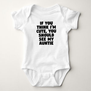 If You Think I'm Cute You Should See My Auntie Baby Bodysuit