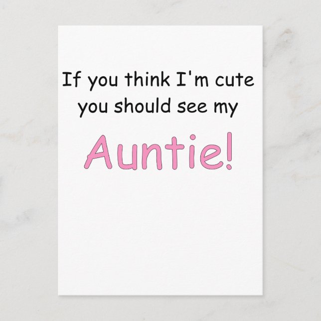 IF YOU THINK IM CUTE YOU SHOULD SEE MY AUNTIE.png Postcard (Front)