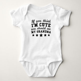 If You Think I'm Cute You Should See My Grandma Baby Bodysuit