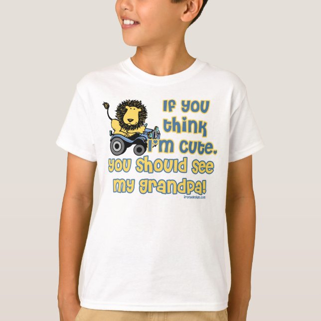 If you think I'm cute, you should see my grandpa! T-Shirt (Front)