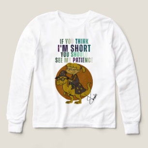 IF YOU THINK I'M SHORT YOU SHOULD SEE MY PATIENCE