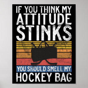 If You Think My Attitude Stinks Should Smell G Hoc Poster
