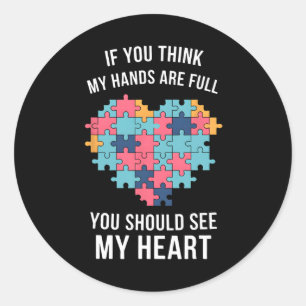 If You Think My Hands Are Full Autism Awareness  Classic Round Sticker