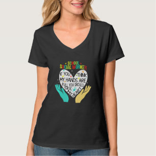 If You Think My Hands Are Full School Social Worke T-Shirt