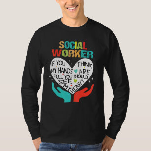 If You Think My Hands Are Full Social Worker Cool T-Shirt