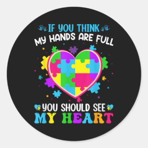If You Think My Hands Are Full You Should See My H Classic Round Sticker