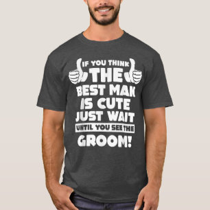 if you think the best man groom team T-Shirt
