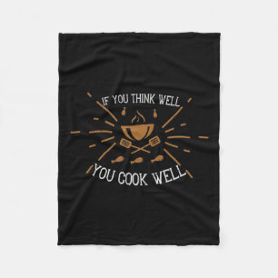 If You Think Well You Cook Well Fleece Blanket