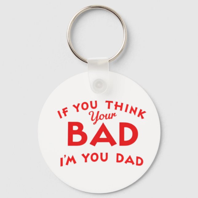 If you think your bad design  T-Shirt Key Ring (Front)