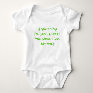 If You ThinkI'm Good Lookin'You Should See My Aunt Baby Bodysuit