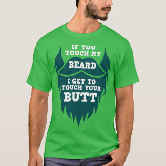 If You Touch My Beard 1 T-Shirt