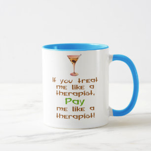 If you treat me like a therapist mug