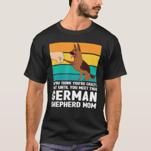 If You Until You Meet This German Shepherd Mum Dog T-Shirt