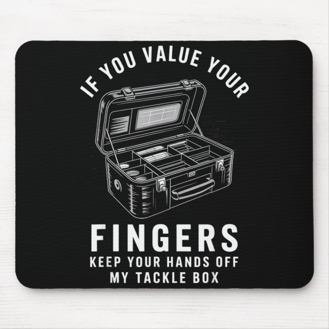 If You Value Your Fingers Funny Fishing Tackle Box Mouse Pad (Front)