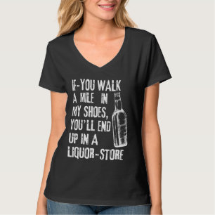 If You Walk A Mile In My Shoes You'll End Up In A T-Shirt