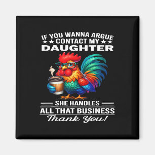 If You Wanna Argue Contact My Daughter She Handles Magnet